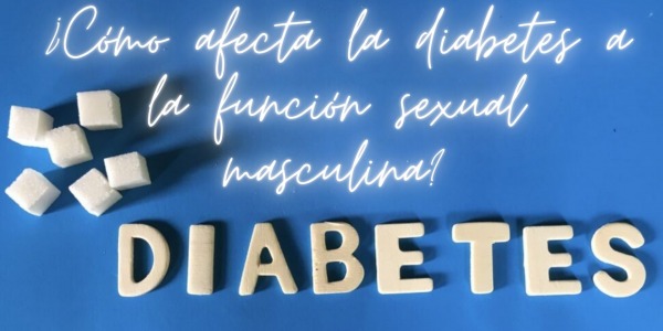 ¿Cómo afecta la diabetes a la función sexual masculina?